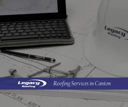 Legacy Roofing Services Canton